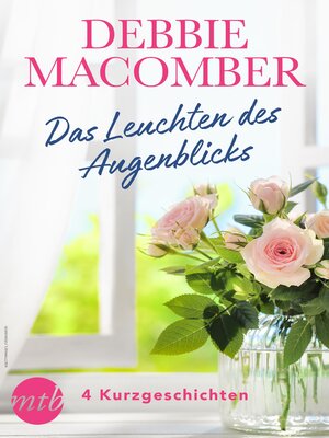 cover image of Debbie Macomber--Das Leuchten des Augenblicks--4 Kurzgeschichten